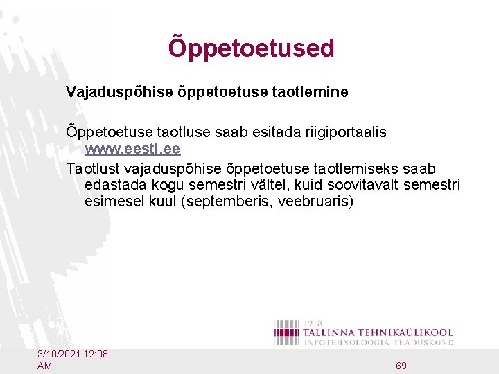 Õppetoetused Vajaduspõhise õppetoetuse taotlemine Õppetoetuse taotluse saab esitada riigiportaalis www. eesti. ee Taotlust vajaduspõhise