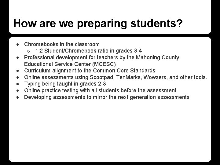 How are we preparing students? ● Chromebooks in the classroom o 1: 2 Student/Chromebook How are we preparing students? ● Chromebooks in the classroom o 1: 2 Student/Chromebook