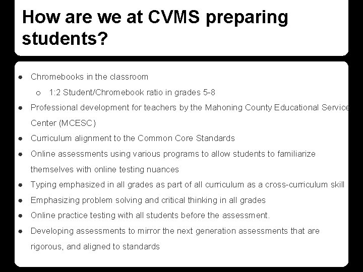 How are we at CVMS preparing students? ● Chromebooks in the classroom o 1: