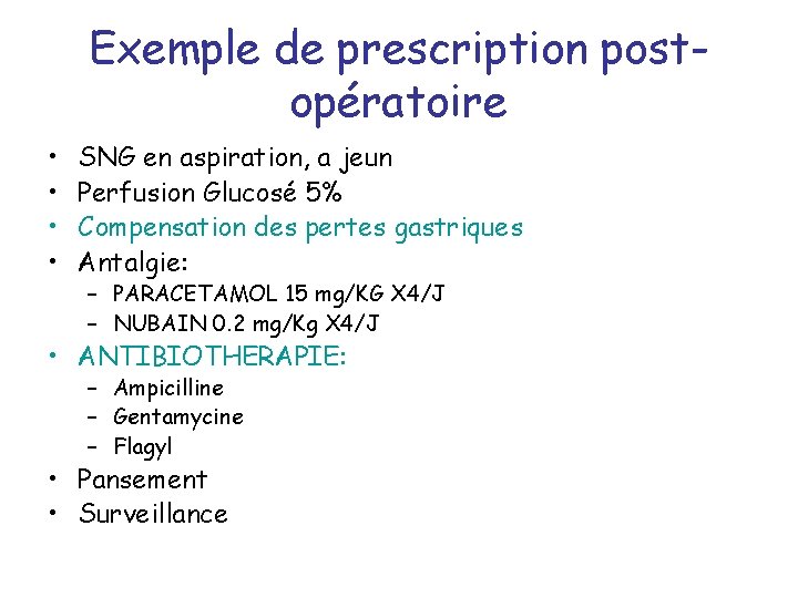 Exemple de prescription postopératoire • • SNG en aspiration, a jeun Perfusion Glucosé 5%
