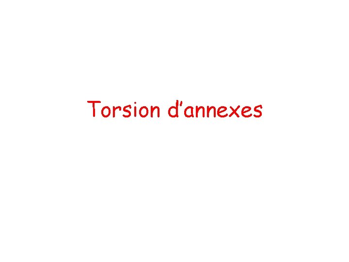 Torsion d’annexes 