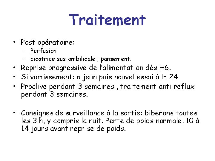 Traitement • Post opératoire: – Perfusion – cicatrice sus-ombilicale ; pansement. • Reprise progressive