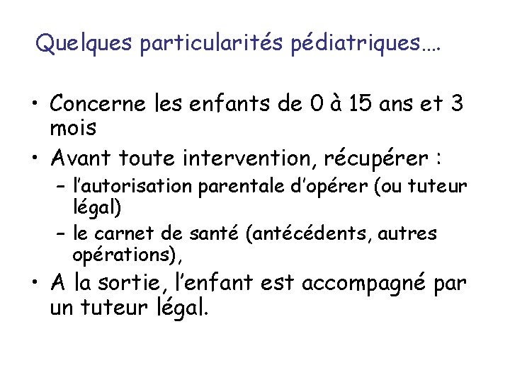 Quelques particularités pédiatriques…. • Concerne les enfants de 0 à 15 ans et 3