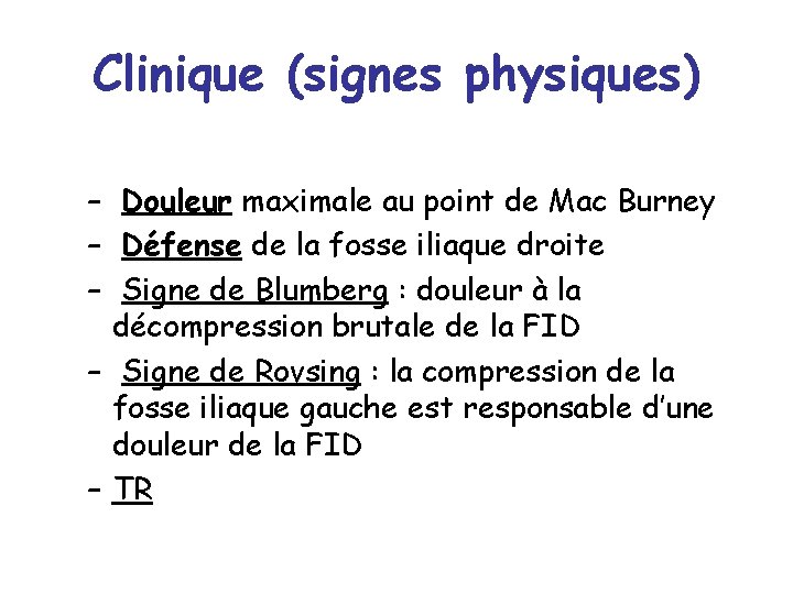 Clinique (signes physiques) – Douleur maximale au point de Mac Burney – Défense de