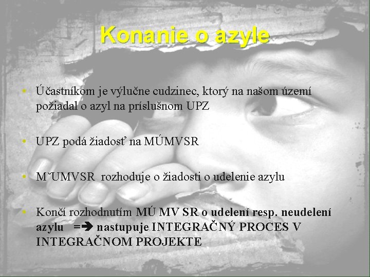Konanie o azyle • Účastníkom je výlučne cudzinec, ktorý na našom území požiadal o Konanie o azyle • Účastníkom je výlučne cudzinec, ktorý na našom území požiadal o