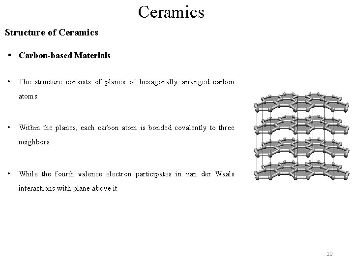 Ceramics Structure of Ceramics § Carbon-based Materials • The structure consists of planes of Ceramics Structure of Ceramics § Carbon-based Materials • The structure consists of planes of