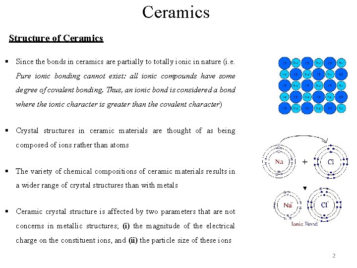 Ceramics Structure of Ceramics § Since the bonds in ceramics are partially to totally Ceramics Structure of Ceramics § Since the bonds in ceramics are partially to totally