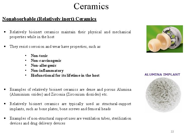 Ceramics Nonabsorbable (Relatively inert) Ceramics § Relatively bioinert ceramics maintain their physical and mechanical Ceramics Nonabsorbable (Relatively inert) Ceramics § Relatively bioinert ceramics maintain their physical and mechanical