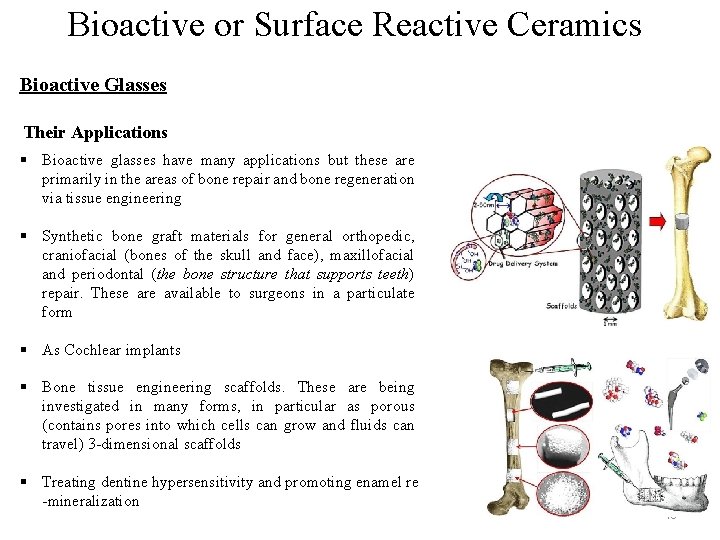 Bioactive or Surface Reactive Ceramics Bioactive Glasses Their Applications § Bioactive glasses have many Bioactive or Surface Reactive Ceramics Bioactive Glasses Their Applications § Bioactive glasses have many