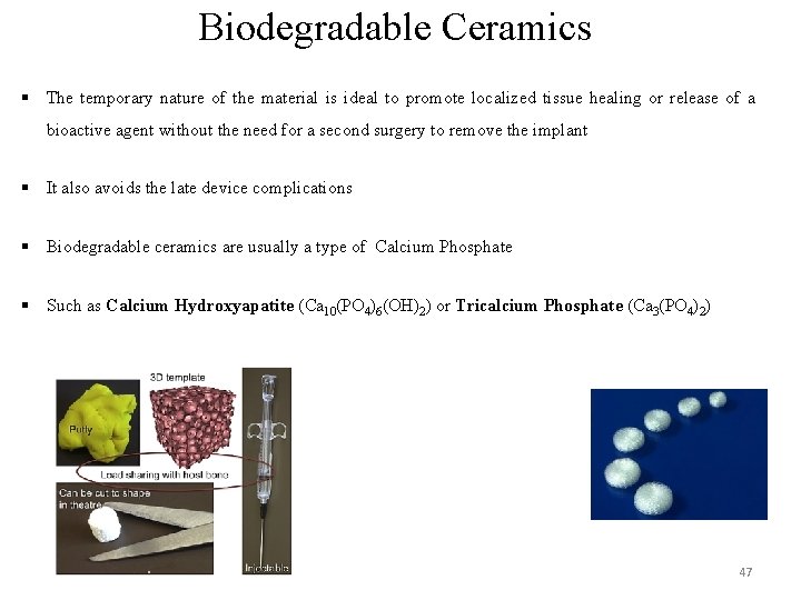 Biodegradable Ceramics § The temporary nature of the material is ideal to promote localized Biodegradable Ceramics § The temporary nature of the material is ideal to promote localized