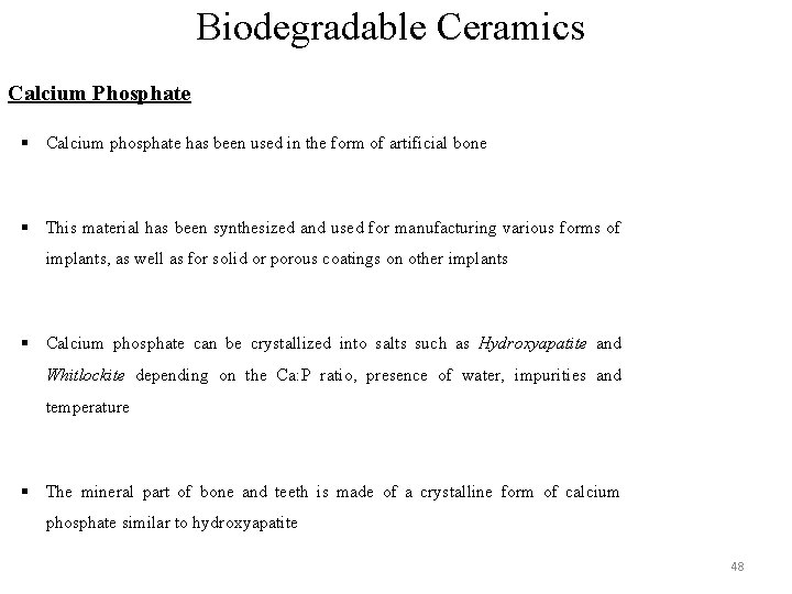 Biodegradable Ceramics Calcium Phosphate § Calcium phosphate has been used in the form of Biodegradable Ceramics Calcium Phosphate § Calcium phosphate has been used in the form of