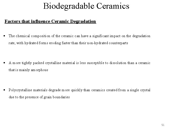 Biodegradable Ceramics Factors that influence Ceramic Degradation § The chemical composition of the ceramic Biodegradable Ceramics Factors that influence Ceramic Degradation § The chemical composition of the ceramic