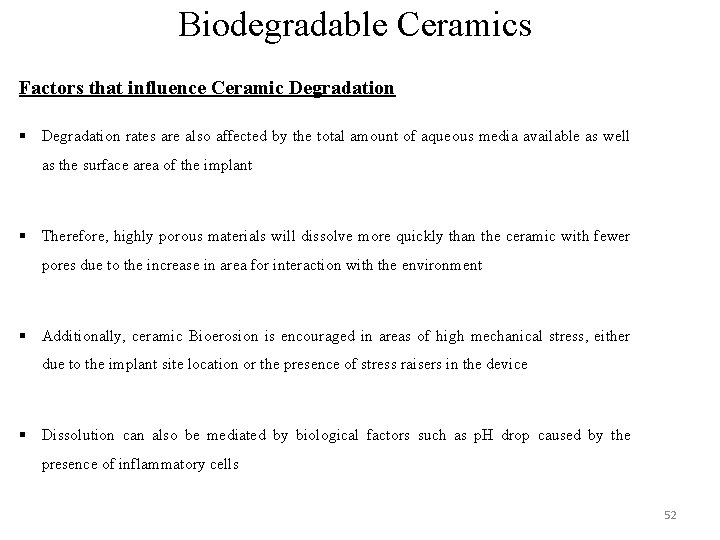 Biodegradable Ceramics Factors that influence Ceramic Degradation § Degradation rates are also affected by Biodegradable Ceramics Factors that influence Ceramic Degradation § Degradation rates are also affected by