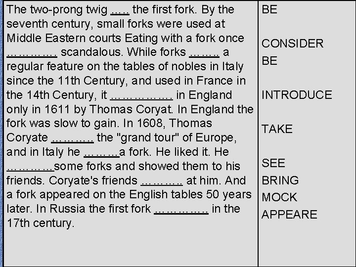 The two-prong twig …. . the first fork. By the seventh century, small forks The two-prong twig …. . the first fork. By the seventh century, small forks