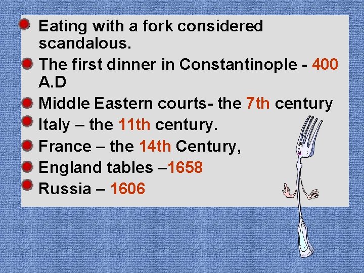 • Eating with a fork considered scandalous. • The first dinner in Constantinople • Eating with a fork considered scandalous. • The first dinner in Constantinople