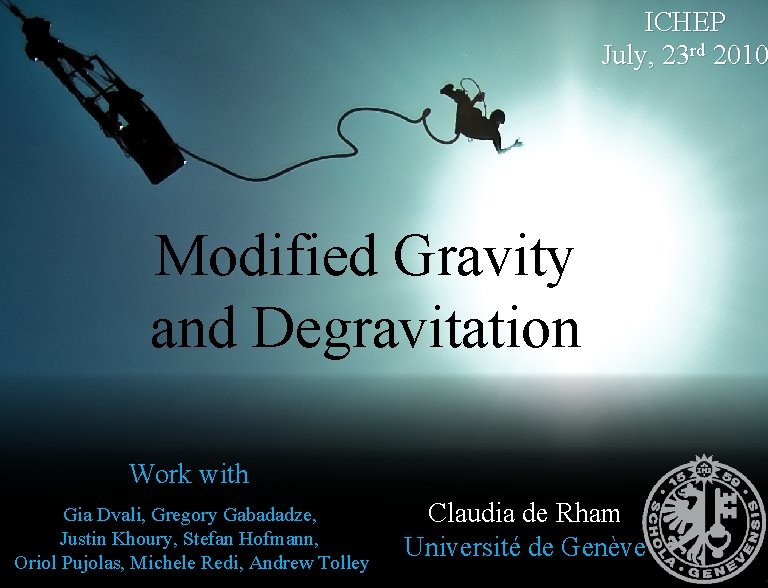 ICHEP July, 23 rd 2010 Modified Gravity and Degravitation Work with Gia Dvali, Gregory