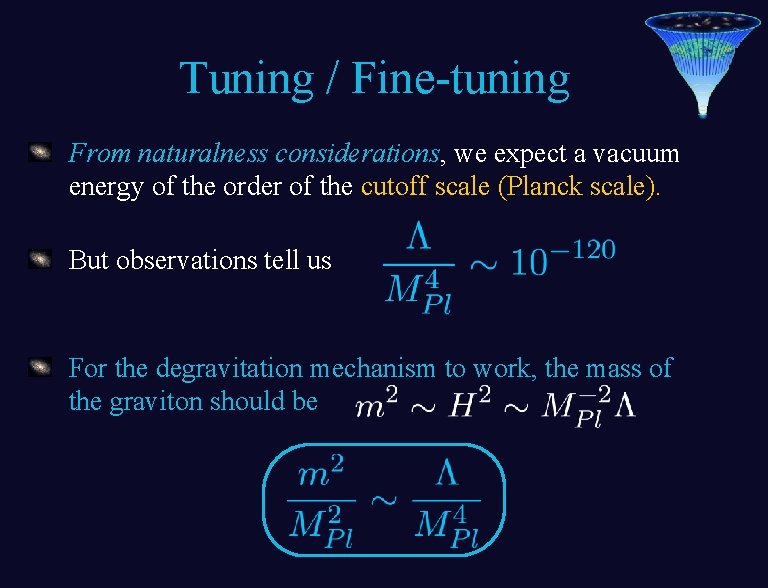 Tuning / Fine-tuning From naturalness considerations, we expect a vacuum energy of the order