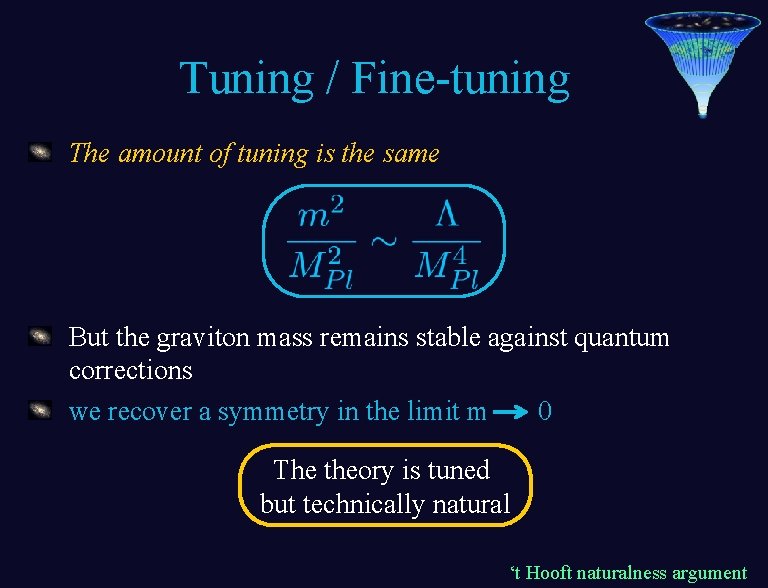 Tuning / Fine-tuning The amount of tuning is the same But the graviton mass