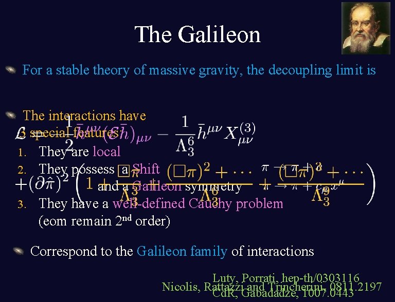 The Galileon For a stable theory of massive gravity, the decoupling limit is The