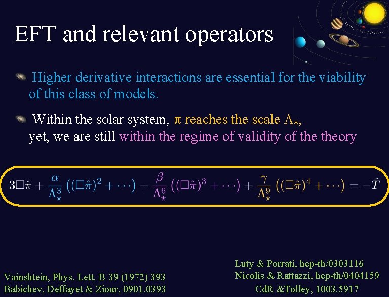 EFT and relevant operators Higher derivative interactions are essential for the viability of this