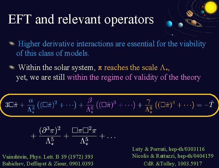 EFT and relevant operators Higher derivative interactions are essential for the viability of this