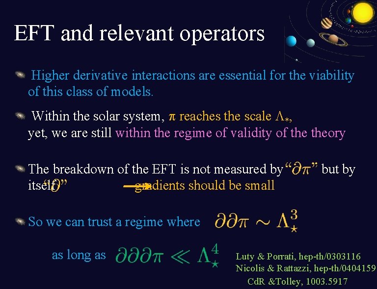 EFT and relevant operators Higher derivative interactions are essential for the viability of this