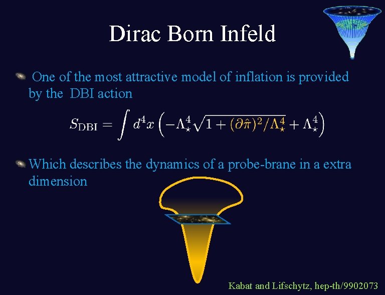 Dirac Born Infeld One of the most attractive model of inflation is provided by