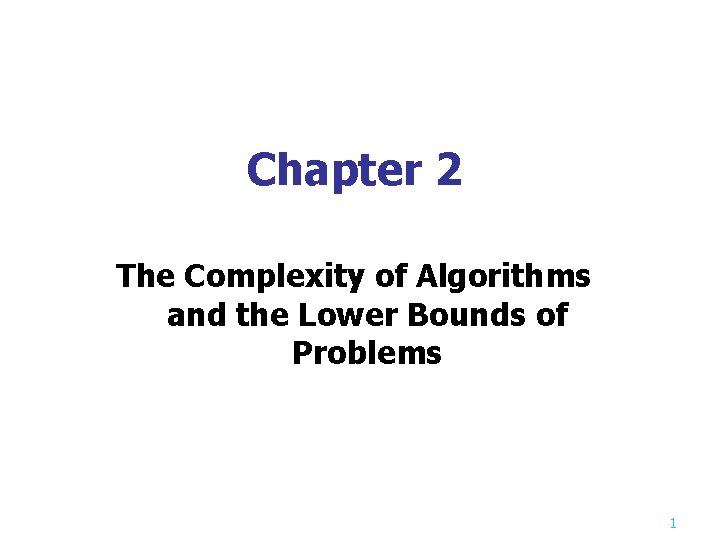 Chapter 2 The Complexity of Algorithms and the Lower Bounds of Problems 1 