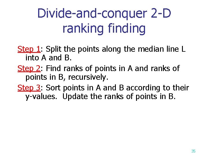 Divide-and-conquer 2 -D ranking finding Step 1: Split the points along the median line