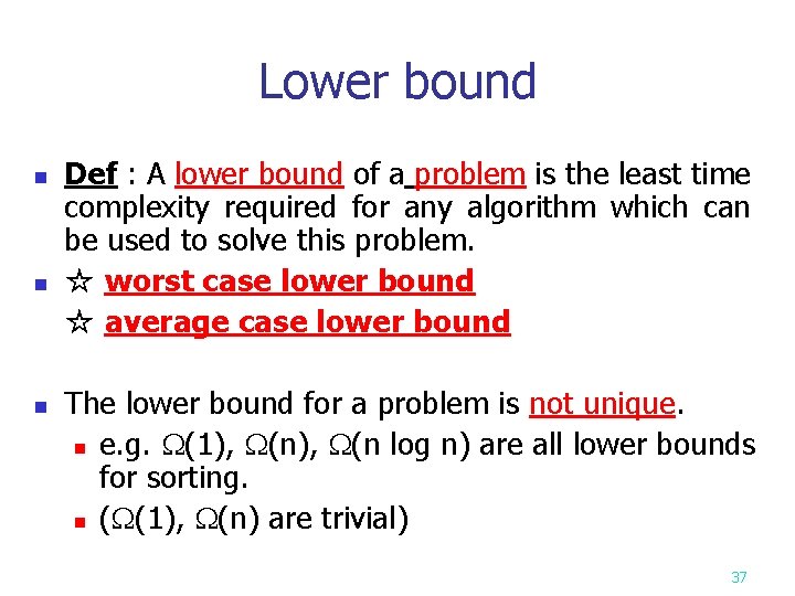 Lower bound n n n Def : A lower bound of a problem is