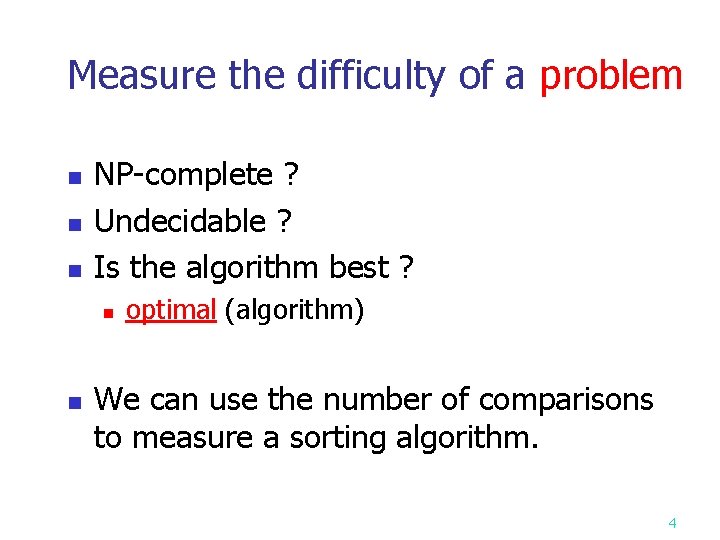 Measure the difficulty of a problem n n n NP-complete ? Undecidable ? Is