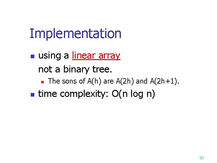 Implementation n using a linear array not a binary tree. n n The sons