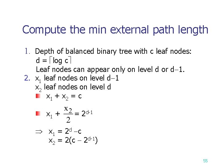 Compute the min external path length 1. Depth of balanced binary tree with c