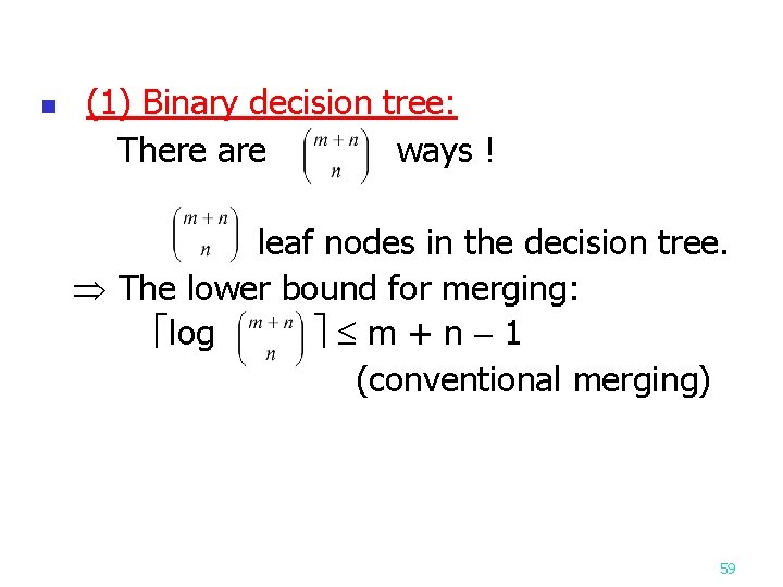 n (1) Binary decision tree: There are ways ! leaf nodes in the decision