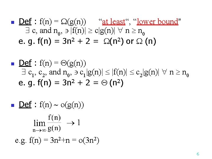 Def : f(n) = (g(n)) “at least“, “lower bound" c, and n 0, |f(n)|