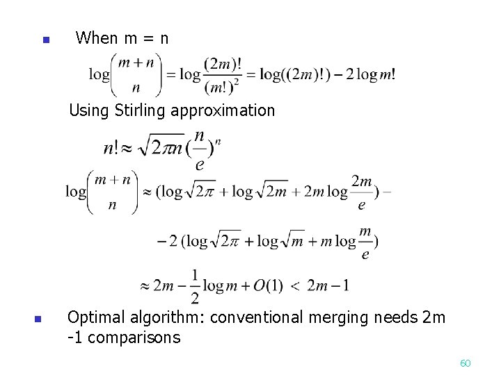 n When m = n Using Stirling approximation n Optimal algorithm: conventional merging needs