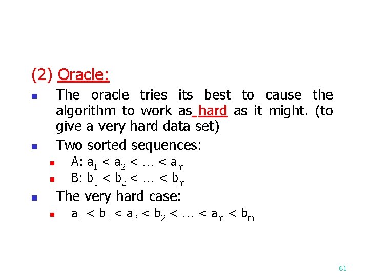 (2) Oracle: The oracle tries its best to cause the algorithm to work as