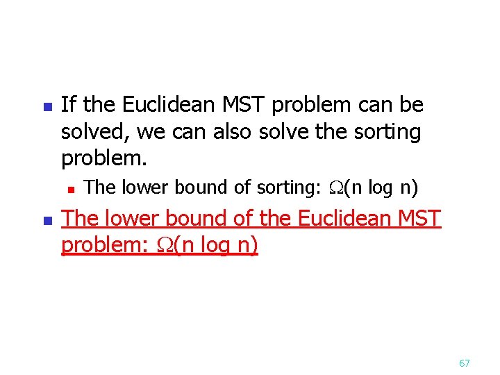 n If the Euclidean MST problem can be solved, we can also solve the