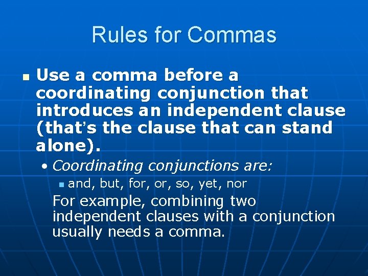 Rules for Commas n Use a comma before a coordinating conjunction that introduces an