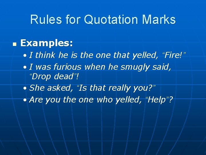 Rules for Quotation Marks n Examples: • I think he is the one that