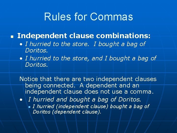 Rules for Commas n Independent clause combinations: • I hurried to the store. I