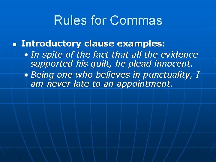 Rules for Commas n Introductory clause examples: • In spite of the fact that
