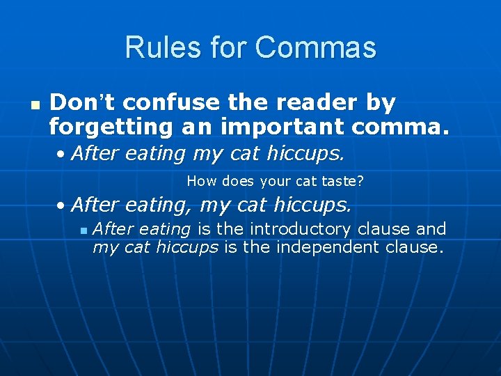 Rules for Commas n Don’t confuse the reader by forgetting an important comma. •