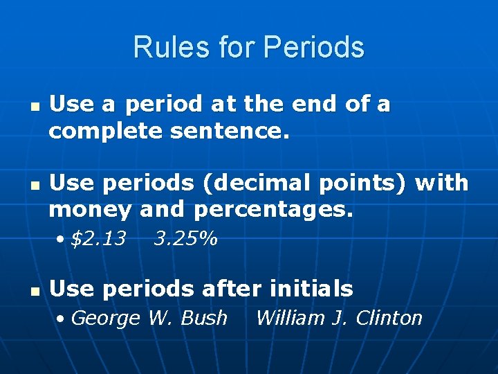 Rules for Periods n n Use a period at the end of a complete