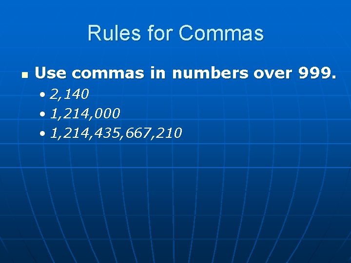 Rules for Commas n Use commas in numbers over 999. • 2, 140 •