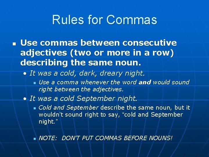 Rules for Commas n Use commas between consecutive adjectives (two or more in a