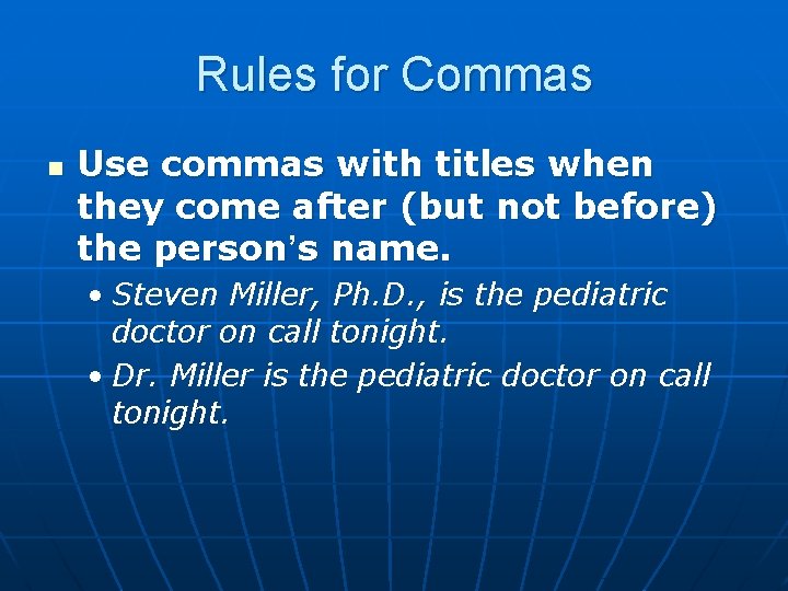 Rules for Commas n Use commas with titles when they come after (but not