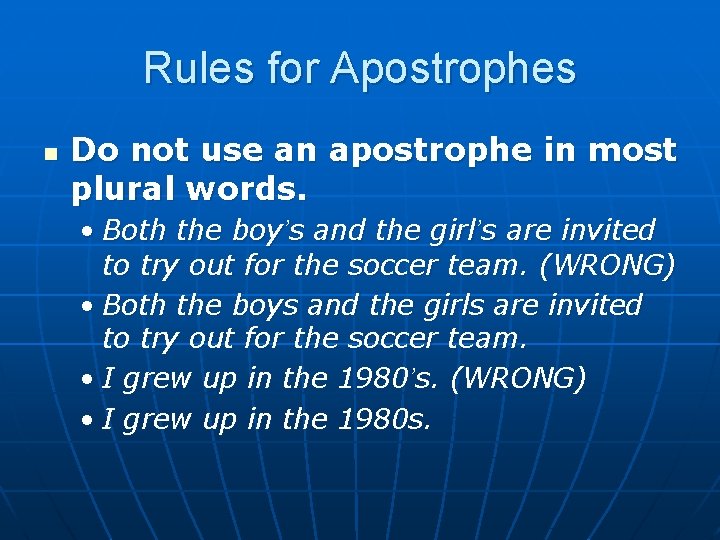 Rules for Apostrophes n Do not use an apostrophe in most plural words. •