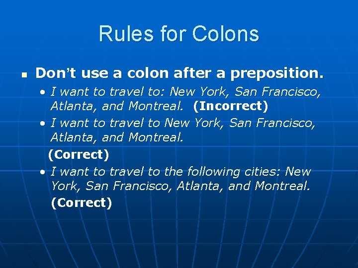Rules for Colons n Don’t use a colon after a preposition. • I want