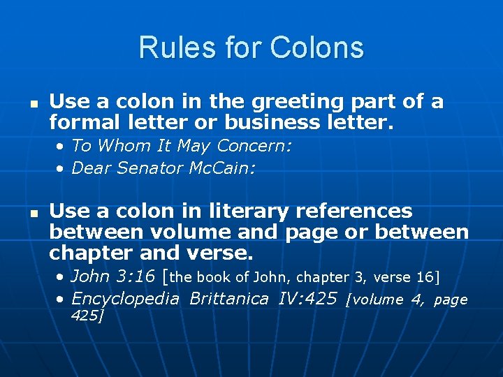 Rules for Colons n Use a colon in the greeting part of a formal
